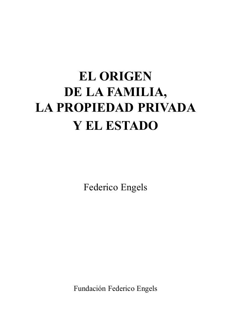 Engels Federico El Origen De La Familia La Propiedad Privada Y El Est