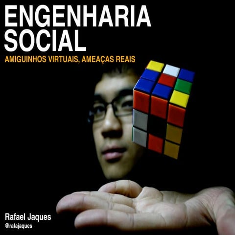 Engenharia Social: Amiguinhos Virtuais, Ameaças Reais