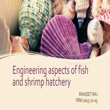 Engineering aspects of fish and shrimp hatchery