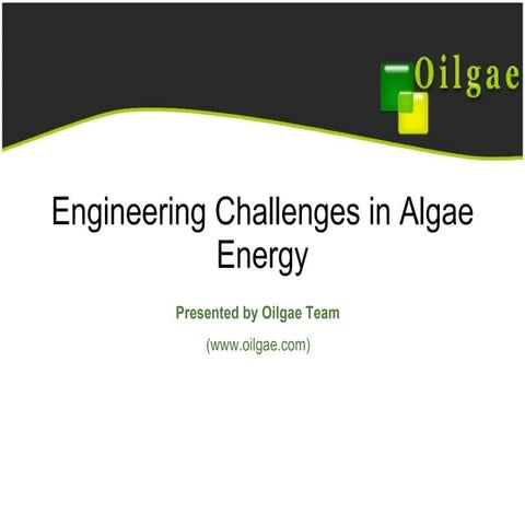 Engineering challenges in algae energy