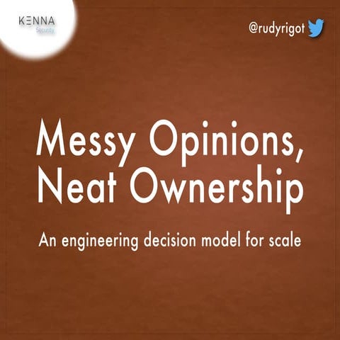 Messy Opinions, Neat Ownership - An Engineering Decision Model for Scale