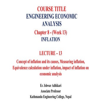Engineering Economic Analysis (Week 13) Inflation, its causes, equivalence ca...