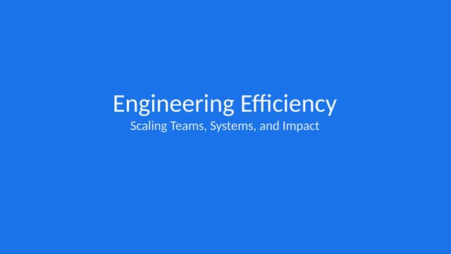 The Engineering Efficiency Playbook: Scale Teams, Not Chaos