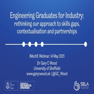 Engineering Graduates for Industry: rethinking our approach to skills gaps, c...