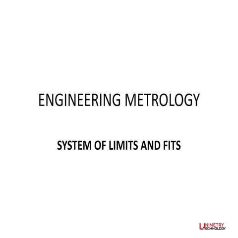 Engineering Metrology : System of Limits and Fits