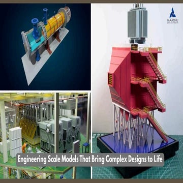 Engineering Scale Models That Bring Complex Designs to Life | PDF