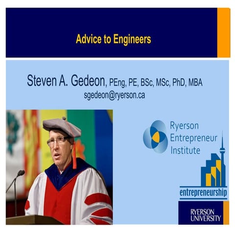 Advice to Engineers, My lessons learned going from Engineer to Entrepreneur to Professor