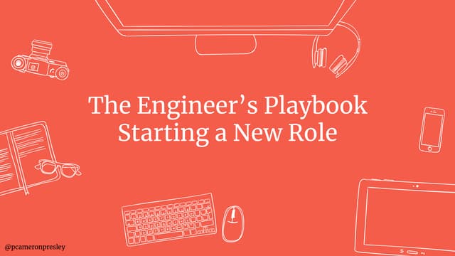 The Engineer's Playbook: Starting a New Role