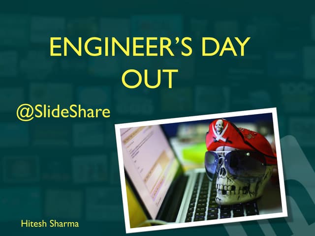 Engineers day out @slideshare