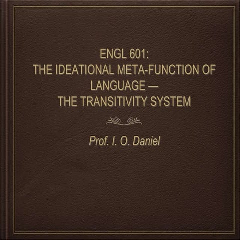 Engl 601: English Syntax - The Transitivity Systems