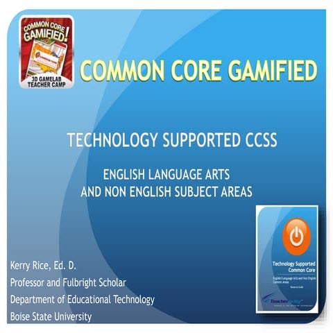 Common Core Gamified: Technology Supported CCSS for English Language Arts and Non English Subject Areas. 