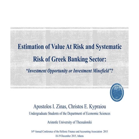 Estimation of Value At Risk and Systematic Risk of Greek Banking Sector: Inve...