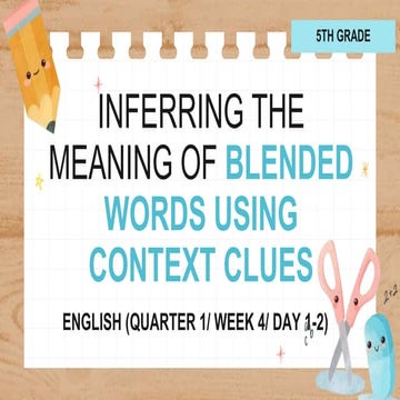 ENGLISH-Q1-WK4-Lesson2-USING CONTEXT CLUES(Blended&Clipped Words)_Day 1-5.pptx