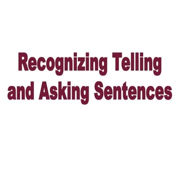 English 1stQ Lesson 2 - Recognizing Telling and Asking Sentences.pptx