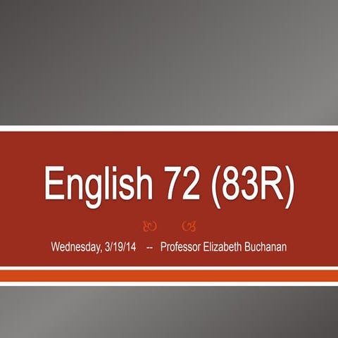 English 72 Week 9, Day 2 March 19, 2014