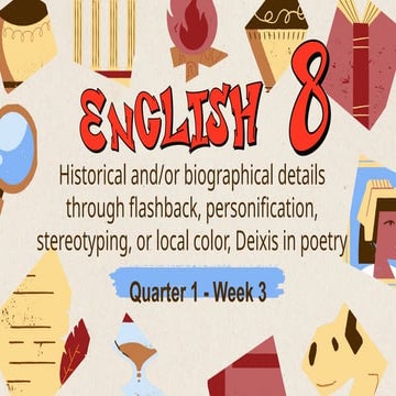 ENGLISH 8 WEEK 3 Q1 - Analyzing the linguistic, historical, andor biographica...