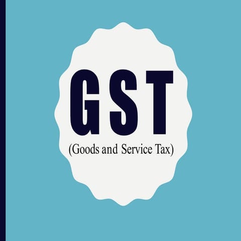 Goods and Service Tax (GST)