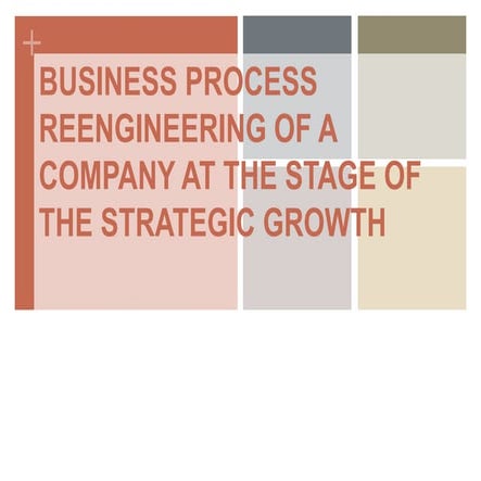 BUSINESS PROCESS REENGINEERING OF A COMPANY AT THE STAGE OF THE STRATEGIC GRO...