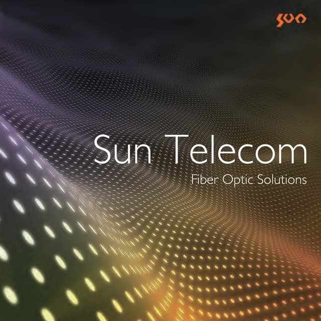 Company Brochure of Sun Telecom (FTTH/FTTx Total Solution Supplier) | PDF