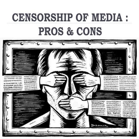 CENSORSHIP OF MEDIA : PROS & CONS