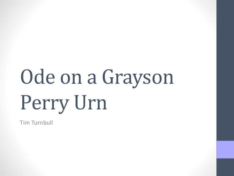 English ode on a grayson perry urn English ode on a grayson perry urn