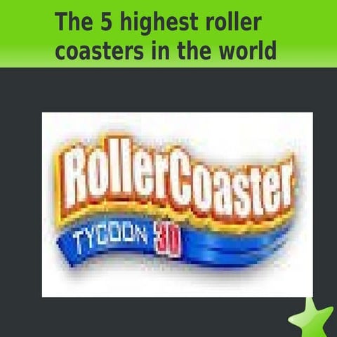 The 5 highest roller coasters in the world.