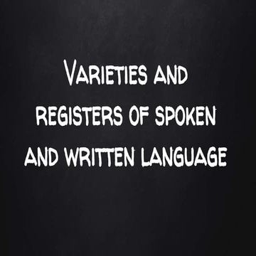 Varieties and Registers of Spoken and Written Language
