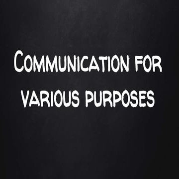 Communication for Various Purposes