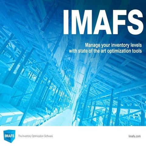 IMAFS Manage your inventory levels with state of the art optimization tools