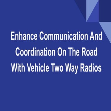 Enhance Communication And Coordination On The Road With Vehicle Two Way Radios