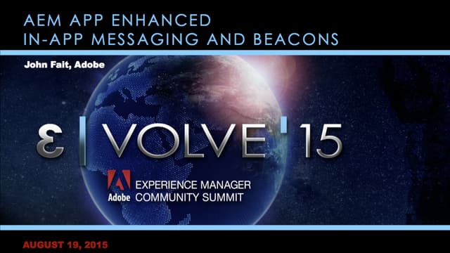 EVOLVE'15 | Enhance | John Fait | AEM App Enhanced In-App Messaging & Beacons