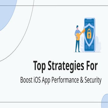 Top Strategies For Boost iOS App Performance & Security