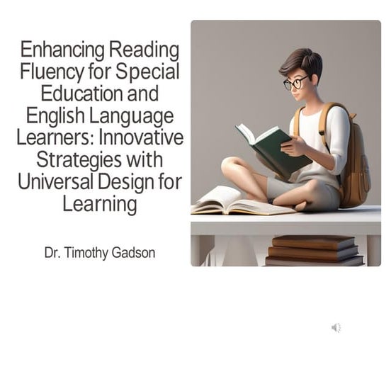 Dr. Timothy Gadson - Enhancing Reading Fluency for Special Education and Engl...