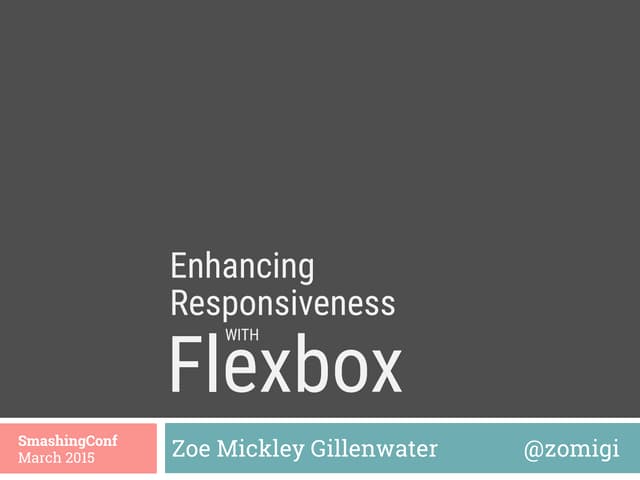 Enhancing Responsiveness With Flexbox (Smashing Conference)