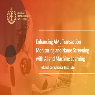 Enhancing AML Transaction Monitoring and Name Screening with AI and Machine L...