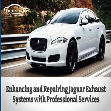 Enhancing and Repairing Jaguar Exhaust Systems with Professional Services