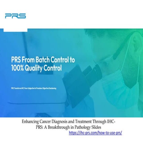Enhancing Cancer Diagnosis and Treatment Through IHC-PRS A Breakthrough in Pathology Slides.pptx