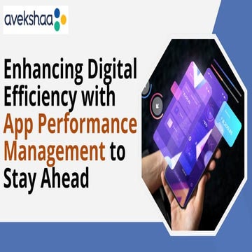 Enhancing Digital Efficiency with App Performance Management to Stay Ahead.pdf