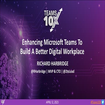 Enhancing Microsoft Teams To Build A Better Digital Workplace