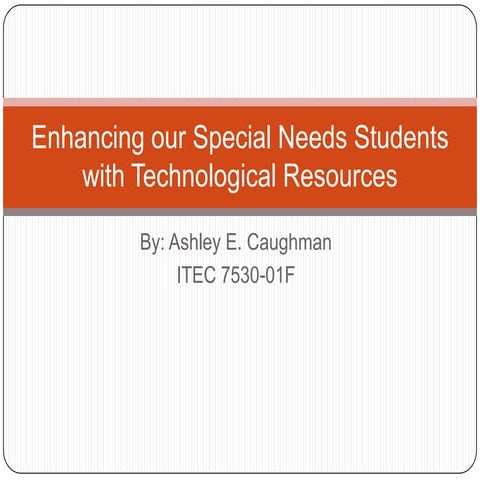 Enhancing Special Needs Students with Technology