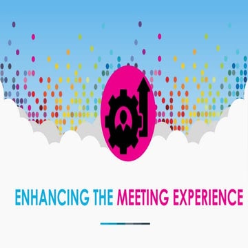 Enhancing the meeting experience