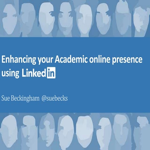 Enhancing your Academic online presence using LinkedIn