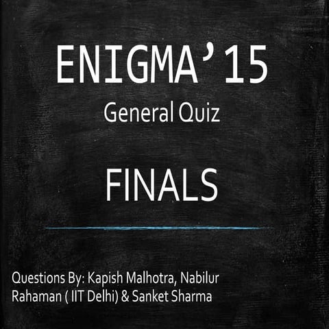 Enigma 2015: General Quiz mains