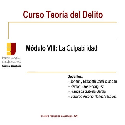 ENJ-2-301: Presentación Módulo VIII: La Culpabilidad Curso Teoría del Delito AJP