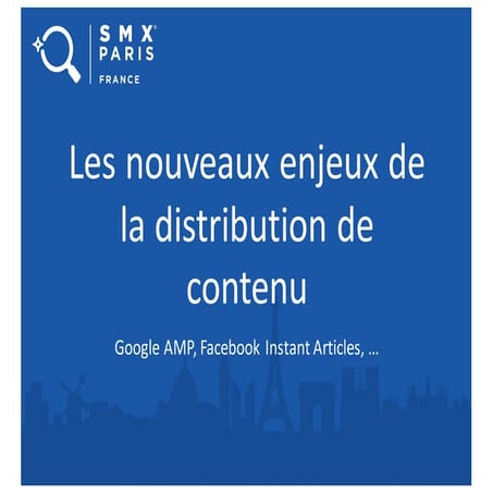 Les nouveaux enjeux de la distribution de contenu : Google AMP, Facebook Inst...