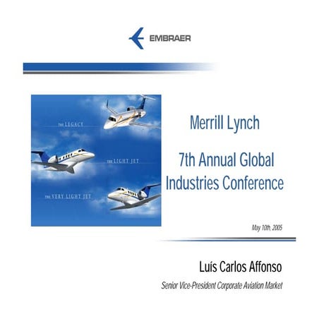 2005* Merrill Lynch 7th Annual Global Industries Conference   Embraer Present...