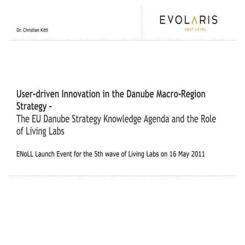 User-driven Innovation in the Danube Macro-Region Strategy Christian Kittl 