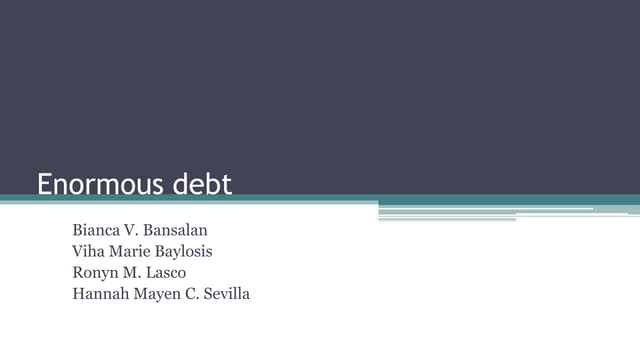 Enormous debt