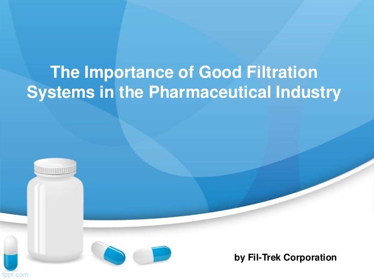 The Importance of Good Filtration Systems in the Pharmaceutical Indus…
