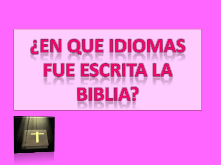 En Que Idioma Se Escribio La Biblia